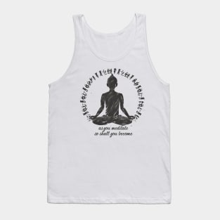 Mindfulness Mantra: "As You Meditate, So Shall You Become" Tank Top